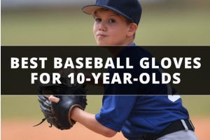 Baseball Gloves for 10-Year-Olds